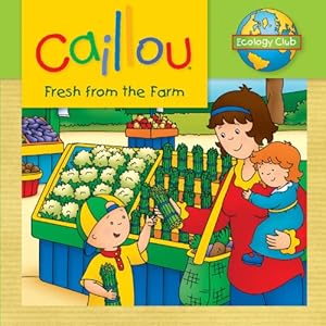 Seller image for Caillou: Fresh from the Farm: Ecology Club by Thompson, Kim [FRENCH LANGUAGE - Paperback ] for sale by booksXpress