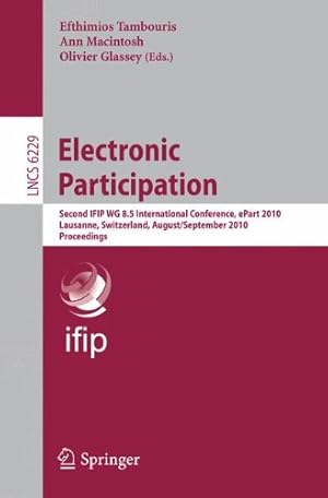 Immagine del venditore per Electronic Participation: Second International Conference, ePart 2010, Lausanne, Switzerland, August 29 - September 2, 2010. Proceedings (Lecture Notes in Computer Science) [Paperback ] venduto da booksXpress