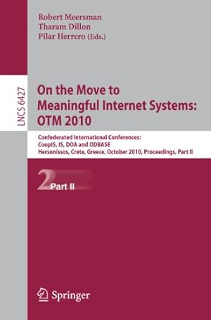 Immagine del venditore per On the Move to Meaningful Internet Systems: OTM 2010: Confederated International Conferences: CoopIS, IS, DOA and ODBASE, Hersonissos, Crete, Greece, . Part II (Lecture Notes in Computer Science) [Soft Cover ] venduto da booksXpress