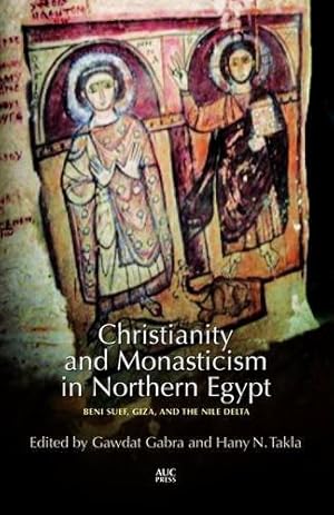 Seller image for Christianity and Monasticism in Northern Egypt: Beni Suef, Giza, Cairo, and the Nile Delta [Hardcover ] for sale by booksXpress