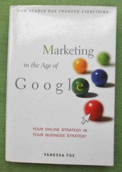 Seller image for Marketing in the Age of Google. Your Online Strategy is Your Business Strategy. for sale by Versandantiquariat Sabine Varma