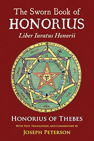 Seller image for The Sworn Book of Honorius: Liber Iuratus Honorii by Honorius of Thebes, Joseph H. Peterson [Hardcover ] for sale by booksXpress