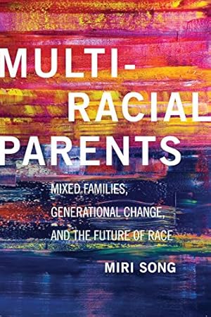 Seller image for Multiracial Parents: Mixed Families, Generational Change, and the Future of Race by Song, Miri [Hardcover ] for sale by booksXpress