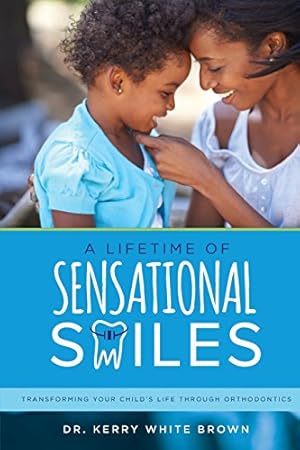 Seller image for A Lifetime of Sensational Smiles: Transforming Your Child's Life Through Orthodontics by Brown, Dr. Kerry White [Paperback ] for sale by booksXpress