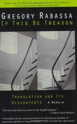 Imagen del vendedor de If This Be Treason: Translation and its Dyscontents: A Memoir by Rabassa, Gregory [Paperback ] a la venta por booksXpress