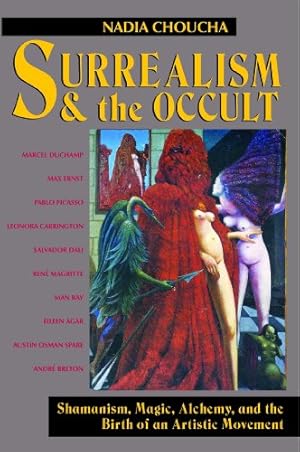Imagen del vendedor de Surrealism and the Occult: Shamanism, Magic, Alchemy, and the Birth of an Artistic Movement by Choucha, Nadia [Paperback ] a la venta por booksXpress