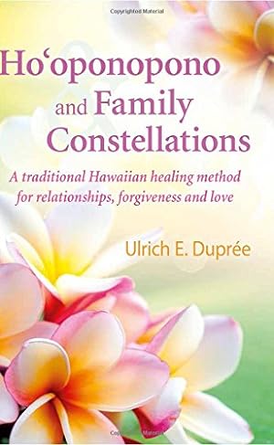 Image du vendeur pour Ho'oponopono and Family Constellations: A traditional Hawaiian healing method for relationships, forgiveness and love by Duprée, Ulrich E. [Paperback ] mis en vente par booksXpress