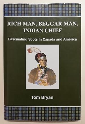 Rich Man, Beggar Man, Indian Chief: Fascinating Scots in Canada and America