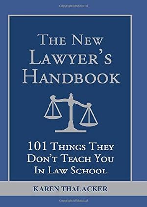 Seller image for The New Lawyer's Handbook: 101 Things They Don't Teach You in Law School by Thalacker, Karen [Paperback ] for sale by booksXpress