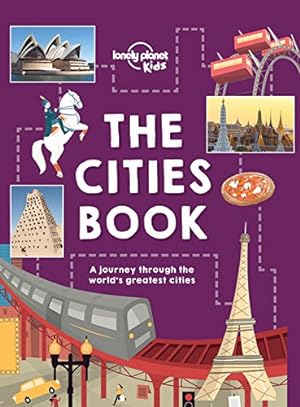 Seller image for The Cities Book (Lonely Planet Kids) by Lonely Planet Kids, Gleeson, Bridget, Williams, Nicola, Zimmerman, Karla, Kinsella, Patrick, McNaughtan, Hugh, Carswell, Heather [Hardcover ] for sale by booksXpress