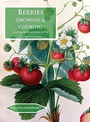 Seller image for Berries: Growing & Cooking (The English Kitchen) by McMorland-Hunter, Jane, Hughes, Sally [Paperback ] for sale by booksXpress