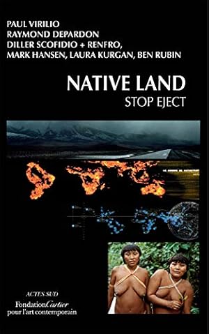 Seller image for Native Land: Stop Eject by Virilio, Paul, Depardon, Raymond, Diller Scofidio & Renfro, Hansen, Mark, Kurgan, Laura, Rubin, Ben [FRENCH LANGUAGE - Paperback ] for sale by booksXpress