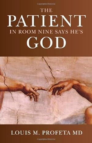 Imagen del vendedor de The Patient in Room Nine Says He's God by Profeta, Louis [Paperback ] a la venta por booksXpress