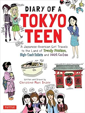 Seller image for Diary of a Tokyo Teen: A Japanese-American Girl Travels to the Land of Trendy Fashion, High-Tech Toilets and Maid Cafes by Inzer, Christine Mari [Paperback ] for sale by booksXpress