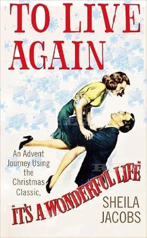 Seller image for To Live Again: An Advent Journey using the Christmas Classic, Its a Wonderful Life by Jacobs, Sheila [Paperback ] for sale by booksXpress