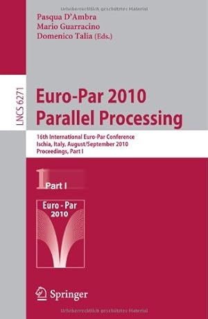 Immagine del venditore per Euro-Par 2010 - Parallel Processing: 16th International Euro-Par Conference, Ischia, Italy, August 31 - September 3, 2010, Proceedings, Part I (Lecture Notes in Computer Science) [Paperback ] venduto da booksXpress