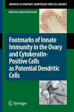 Image du vendeur pour Footmarks of Innate Immunity in the Ovary and Cytokeratin-Positive Cells as Potential Dendritic Cells (Advances in Anatomy, Embryology and Cell Biology) [Soft Cover ] mis en vente par booksXpress