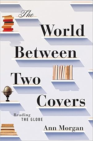 Image du vendeur pour The World Between Two Covers: Reading the Globe by Morgan, Ann [Hardcover ] mis en vente par booksXpress