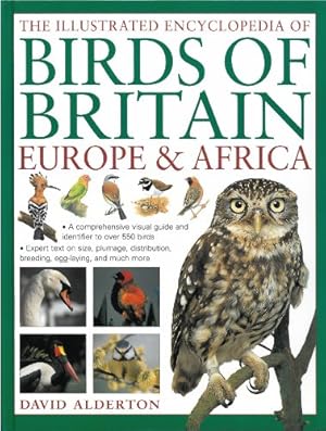 Bild des Verkufers fr The Illustrated Encyclopedia of Birds of Britain, Europe & Africa: A fine visual guide to over 400 birds inhabiting these continents by Alderton, David [Paperback ] zum Verkauf von booksXpress