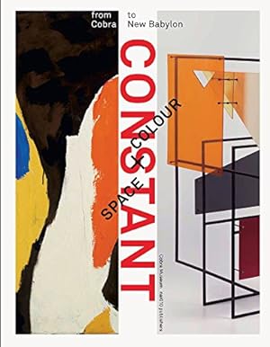 Imagen del vendedor de Constant: Space + Colour: From Cobra to New Babylon by Nieuwenhuijs-Van Der Horst, Trudy, Stamps, Laura [Paperback ] a la venta por booksXpress