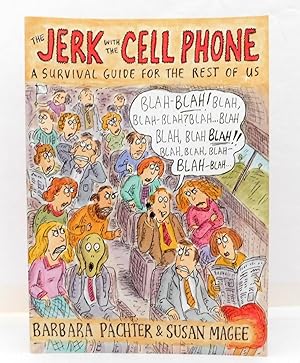 Seller image for The Jerk with the Cell Phone: A Survival Guide for the Rest of Us for sale by The Parnassus BookShop