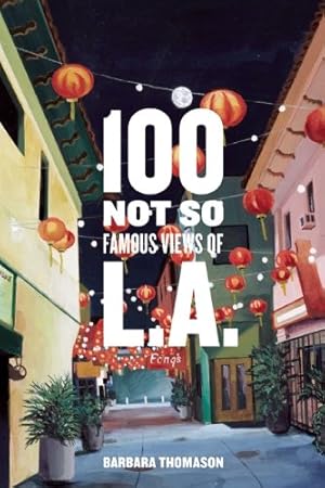 Imagen del vendedor de 100 Not So Famous Views of L.A. by Thomason, Barbara A. [Hardcover ] a la venta por booksXpress