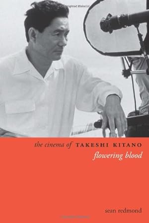 Immagine del venditore per The Cinema of Takeshi Kitano: Flowering Blood (Directors' Cuts) by Redmond, Sean [Hardcover ] venduto da booksXpress