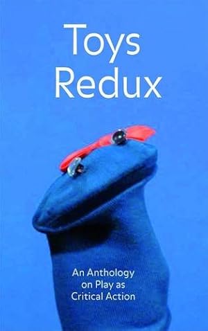 Seller image for Toys Redux: An Anthology on Play as Critical Action by Buss, Esther, Galloway, Alexander, Reck, Hans Ulrich [Hardcover ] for sale by booksXpress