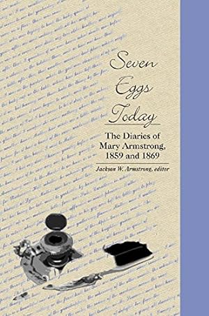 Bild des Verkufers fr Seven Eggs Today: The Diaries of Mary Armstrong, 1859 and 1869 (Life Writing) [Soft Cover ] zum Verkauf von booksXpress