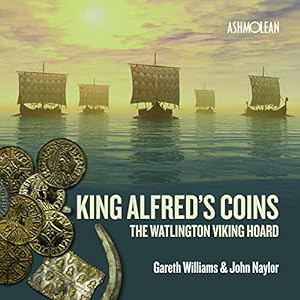 Image du vendeur pour King Alfred's Coins: The Watlington Viking Hoard by Naylor, John, Williams, Gareth [Paperback ] mis en vente par booksXpress