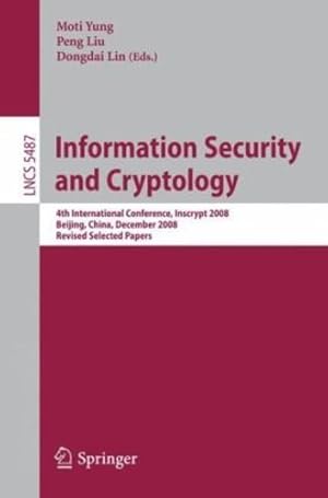 Seller image for Information Security and Cryptology: 4th International Conference, Inscrypt 2008, Beijing, China, December 14-17, 2008, Revised Selected Papers (Lecture Notes in Computer Science) [Paperback ] for sale by booksXpress
