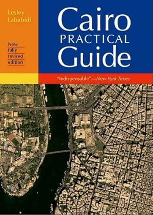 Seller image for Cairo Practical Guide: New Fully Revised Edition (Cairo: The Practical Guide) by Lababidi, Lesley [Paperback ] for sale by booksXpress