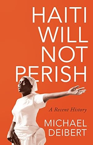 Immagine del venditore per Haiti Will Not Perish: A Recent History by Deibert, Michael [Paperback ] venduto da booksXpress