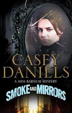Imagen del vendedor de Smoke and Mirrors (A Miss Barnum Mystery) by Daniels, Casey [Paperback ] a la venta por booksXpress