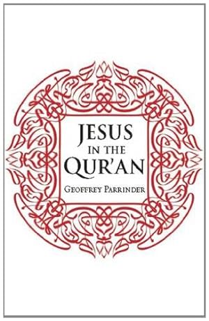 Imagen del vendedor de Jesus in the Qur'an (Makers of the Muslim World) by Parrinder, Geoffrey [Paperback ] a la venta por booksXpress