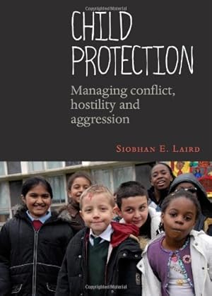 Immagine del venditore per Child Protection: Managing Conflict, Hostility and Aggression by Laird, Siobhan E. [Paperback ] venduto da booksXpress