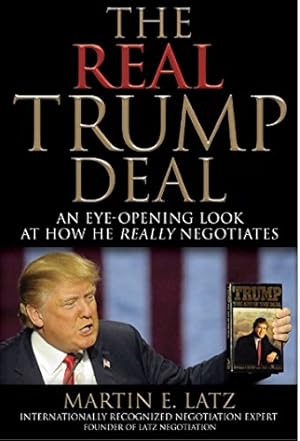 Imagen del vendedor de The Real Trump Deal: An Eye-Opening Look at How He Really Negotiates by Latz Esq., Martin E. [Hardcover ] a la venta por booksXpress