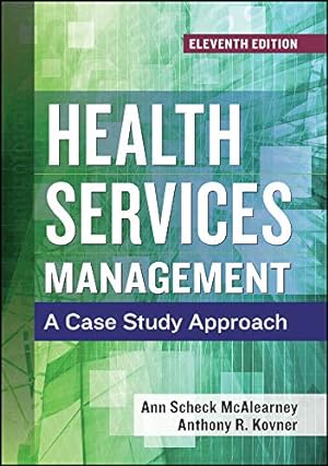 Image du vendeur pour Health Services Management: A Case Study Approach, Eleventh Edition by Ann S. McAlearney ScD, Anthony R. Kovner PhD [Hardcover ] mis en vente par booksXpress