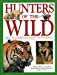 Seller image for Hunters of the Wild: Explore The Remarkable World Of Nature'S Most Lethal Predators [Soft Cover ] for sale by booksXpress