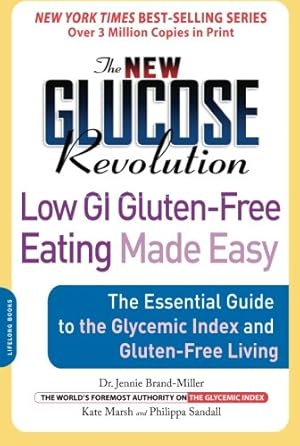 Imagen del vendedor de The New Glucose Revolution Low GI Gluten-Free Eating Made Easy: The Essential Guide to the Glycemic Index and Gluten-Free Living by Brand-Miller, Dr. Jennie, Marsh, Kate, Sandall, Philippa [Paperback ] a la venta por booksXpress