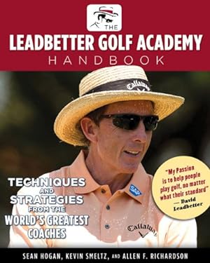Seller image for The Leadbetter Golf Academy Handbook: Techniques and Strategies from the World's Greatest Coaches by Hogan, Sean, Smeltz, Kevin, Richardson, Allen F. [Paperback ] for sale by booksXpress