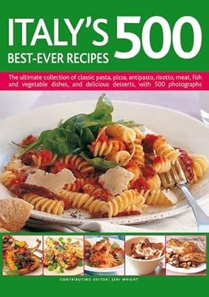 Seller image for Italy's 500 Best-Ever Recipes: The ultimate collection of classic pasta, pizza, antipasto, risotto, meat, fish and vegetable dishes, and delicious desserts, with 500 photographs by Wright, Jeni [Paperback ] for sale by booksXpress