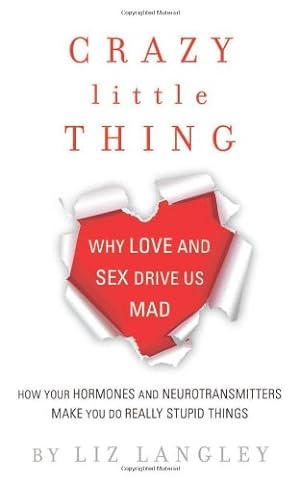 Image du vendeur pour Crazy Little Thing: Why Love and Sex Drive Us Mad by Langley, Liz [Paperback ] mis en vente par booksXpress