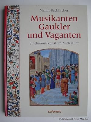 Musikanten, Gaukler und Vaganten. Spielmannskunst im Mittelalter.