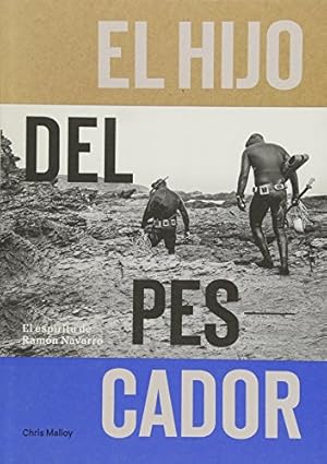 Image du vendeur pour El Hijo Del Pescador: El Espiritu de Ramon Navarro (Spanish Edition) by Malloy, Chris, Navarro, Ramon, Berry, Josh, Lopez, Gerry [Paperback ] mis en vente par booksXpress