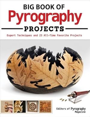 Bild des Verkufers fr Big Book of Pyrography Projects: Expert Techniques and 23 All-Time Favorite Projects by Editors of Pyrography Magazine [Paperback ] zum Verkauf von booksXpress