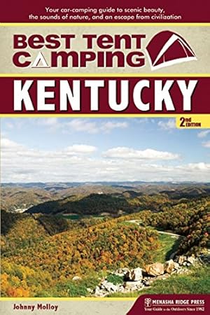 Seller image for Best Tent Camping: Kentucky: Your Car-Camping Guide to Scenic Beauty, the Sounds of Nature, and an Escape from Civilization by Molloy, Johnny [Paperback ] for sale by booksXpress