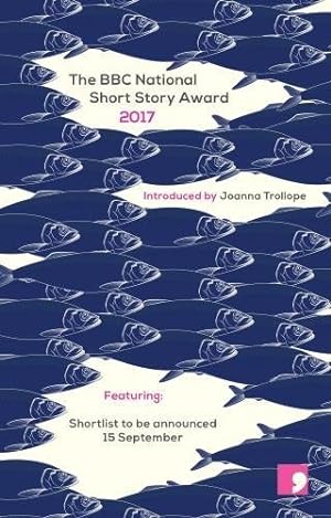 Seller image for The BBC National Short Story Award 2017 by Fagan, Jenni, Markovits, Benjamin, Jones, Cynan, Oyeyemi, Helen, Eaves, Will [Paperback ] for sale by booksXpress
