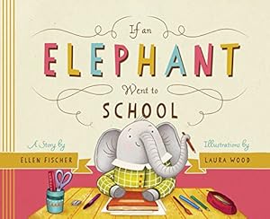 Seller image for If an Elephant Went to School by Fischer, Ellen [Hardcover ] for sale by booksXpress