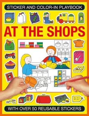 Seller image for Sticker and Color-in Playbook: At the Shops: With Over 50 Reusable Stickers [Soft Cover ] for sale by booksXpress
